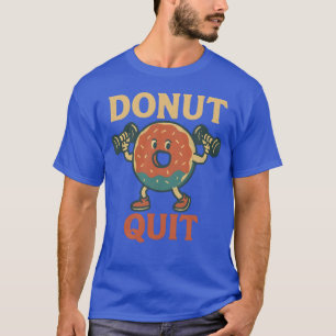 Doughnut Quit Funny Doughnut Lifting Weights Retro T-Shirt