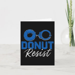 Doughnut Resist Funny Cop Law Enforcement Police A Card