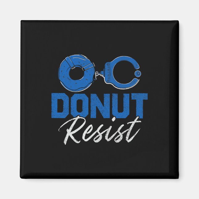 Doughnut Resist Funny Cop Law Enforcement Police A Magnet (Front)