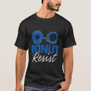 Doughnut Resist Funny Cop Law Enforcement Police A T-Shirt