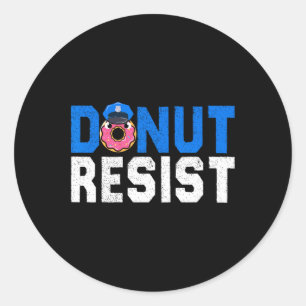 Doughnut Resist Funny Police Officer Doughnut Love Classic Round Sticker