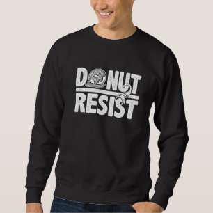 Doughnut Resist Law Enforcement For Men Women Cop Sweatshirt