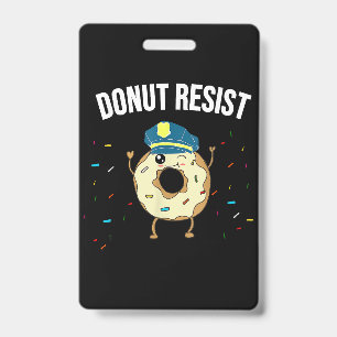 Doughnut Resist Meme Funny Police Officer Support  ID Badge