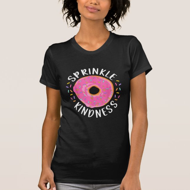 Doughnut Sprinkle Kindness Funny Girls Women Dough T-Shirt (Front)