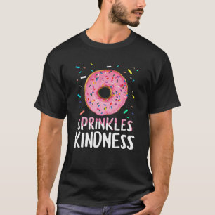 Doughnut Sprinkle Kindness Funny Girls Women Dough T-Shirt