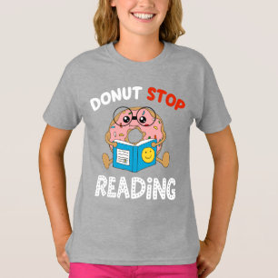 Doughnut Stop Reading Funny Book Readers Girls T-Shirt