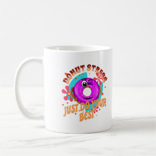 Doughnut Stress Do Your Best, Funny Motivational Coffee Mug