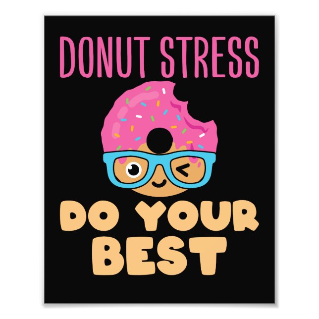 Doughnut Stress Do Your Best Teacher Test Day Photo Print (Front)