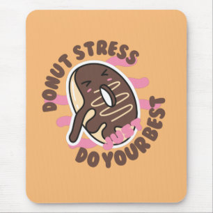 Doughnut Stress Ever, Just Do Your Best Mouse Pad