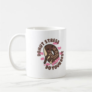 Doughnut Stress Ever, Just Do Your Best T-Shirt Coffee Mug