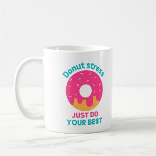 Doughnut Stress Just Do Your Best Coffee Mug