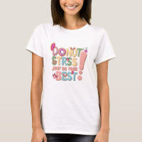 Doughnut Stress Just Do Your Best Cute Teacher 