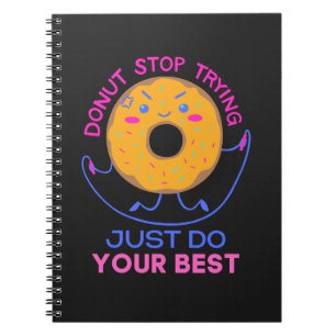 Doughnut Stress Just Do Your Best For Funny  Notebook