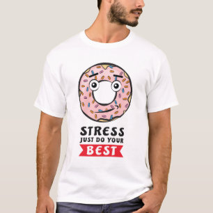 Doughnut Stress Just Do Your Best - Funny Doughnut T-Shirt