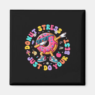 Doughnut Stress Just Do Your Best Groovy Test Day  Magnet