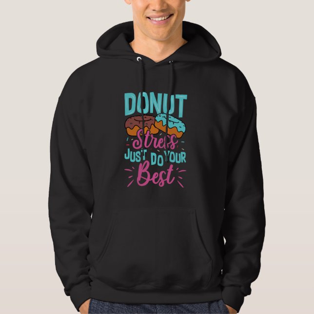 Doughnut Stress Just Do Your Best Hoodie (Front)