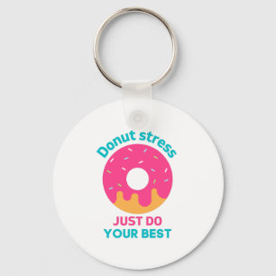 Doughnut Stress Just Do Your Best   Key Ring