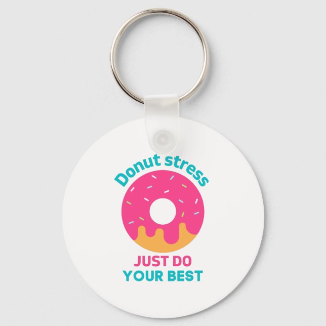 Doughnut Stress Just Do Your Best   Key Ring (Front)