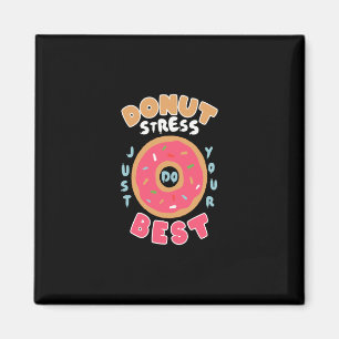doughnut stress just do your  best magnet