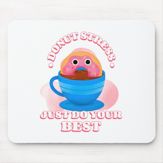 Doughnut Stress Just Do Your Best Mouse Pad (Front)