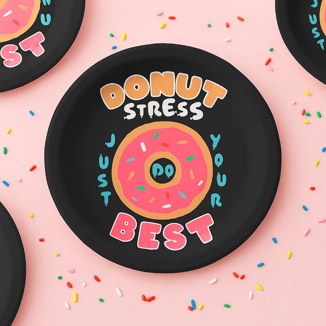 Doughnut Stress Just Do Your Best Paper Plate (Creator Uploaded)