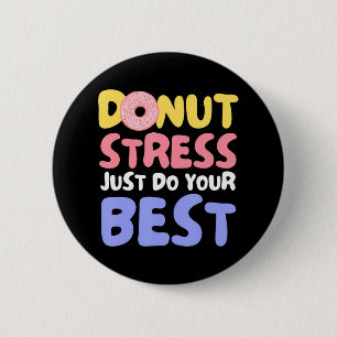 Doughnut Stress Just Do Your Best Teachers Testing 6 Cm Round Badge