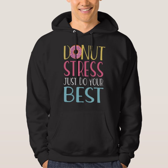 Doughnut Stress Just Do Your Best Teachers Testing Hoodie (Front)