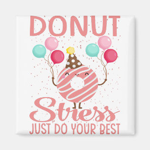 Doughnut Stress Just Do Your Best Teachers Testing Magnet