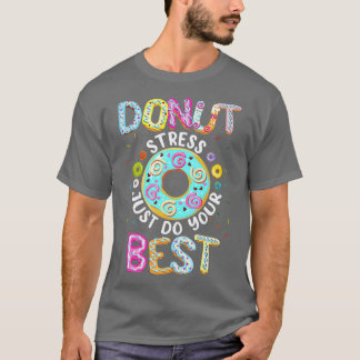 Doughnut Stress Just Do Your Best Teachers Testing T-Shirt