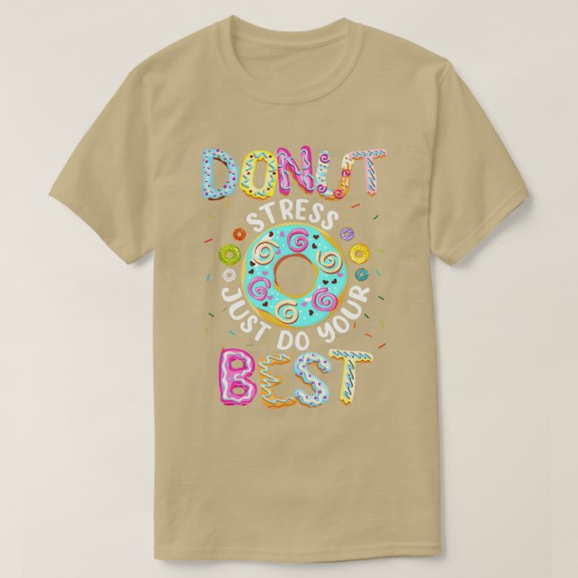 Doughnut Stress Just Do Your Best Teachers Testing T-Shirt (Design Front)