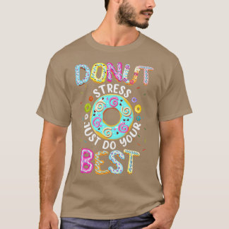 Doughnut Stress Just Do Your Best Teachers Testing T-Shirt