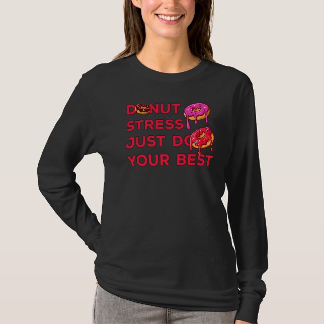 Doughnut Stress Just Do Your Best Teachers Testing T-Shirt (Front)