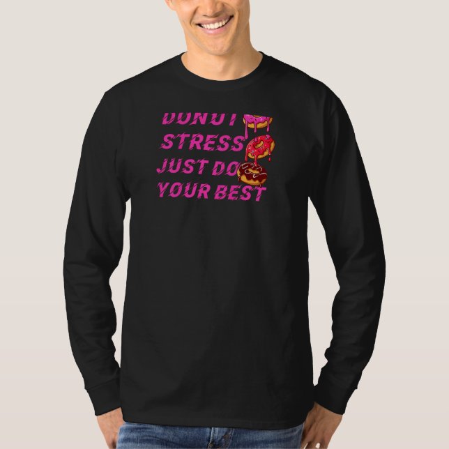 Doughnut Stress Just Do Your Best Teachers Testing T-Shirt (Front)