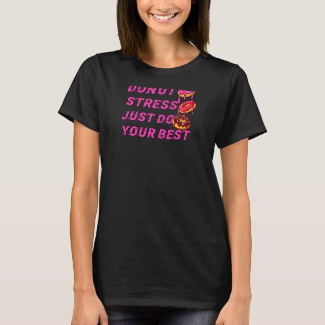 Doughnut Stress Just Do Your Best Teachers Testing T-Shirt (Front)