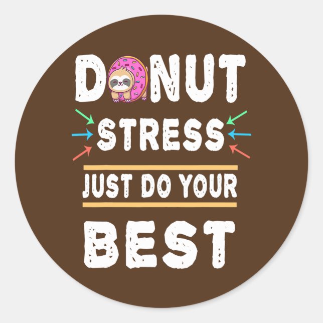 Doughnut Stress Just Do Your Best Test Day Teacher Classic Round Sticker (Front)