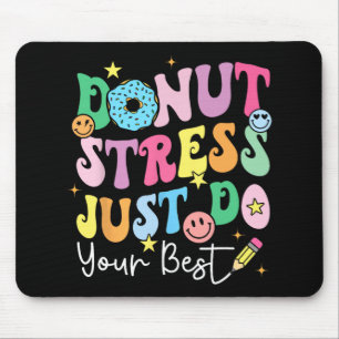 Doughnut Stress Just Do Your Best Test Day Teacher Mouse Pad