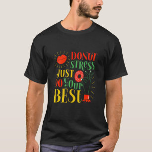 Doughnut Stress Just Do Your Best Test Day Teacher T-Shirt