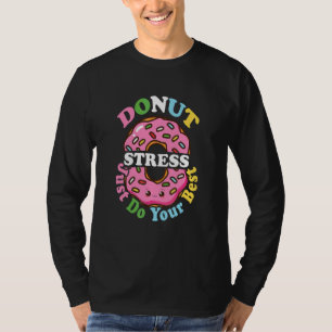 Doughnut Stress Just Do Your Best Test Day Teacher T-Shirt