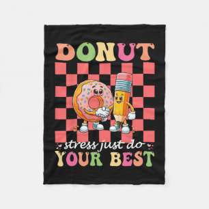 Doughnut Stress Just Do Your Best Testing Day Teac Fleece Blanket