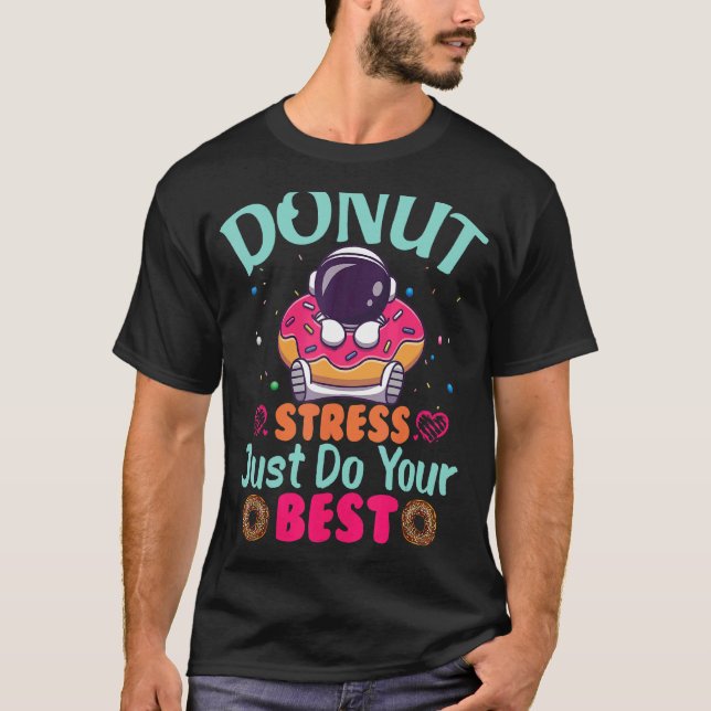 Doughnut Stress Just Do Your Best Testing Day Teac T-Shirt (Front)