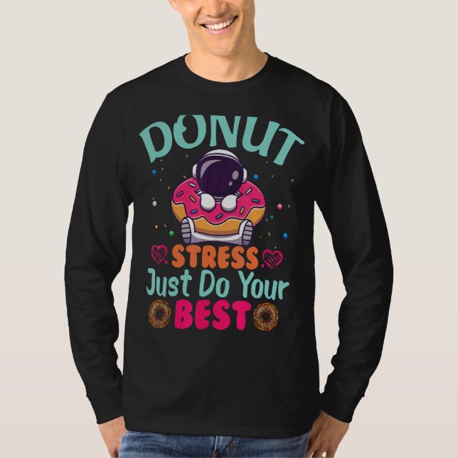 Doughnut Stress Just Do Your Best Testing Day Teac T-Shirt (Front)