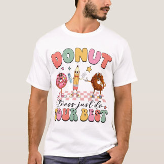 Doughnut Stress Just Do Your Best Testing Day Teac T-Shirt