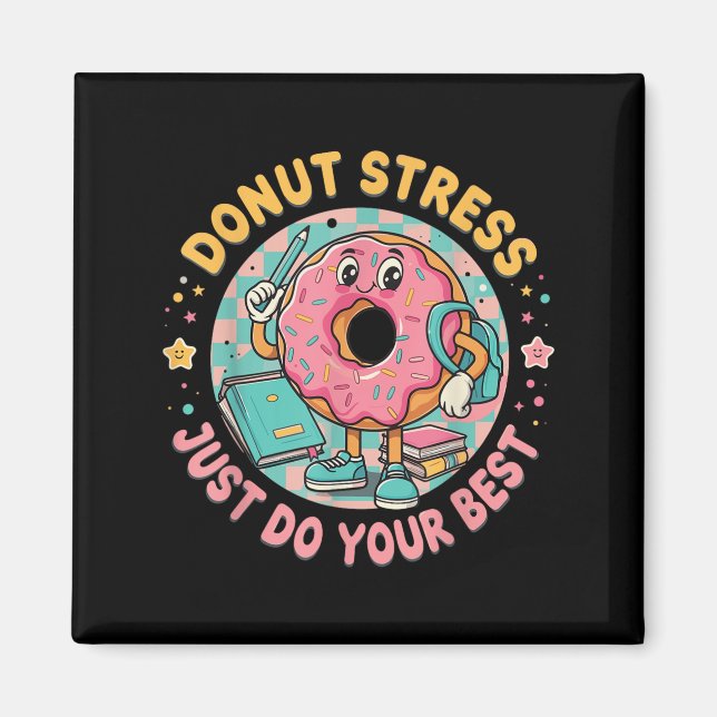 Doughnut Stress Just Do Your Best Testing Motivati Magnet (Front)