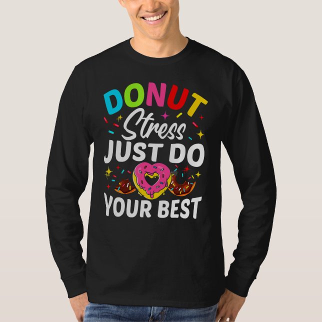 Doughnut Stress Just Do Your Best Testing Test Day T-Shirt (Front)