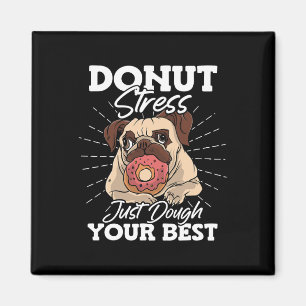 Doughnut Stress Just Dough Your Best Stress Awaren Magnet