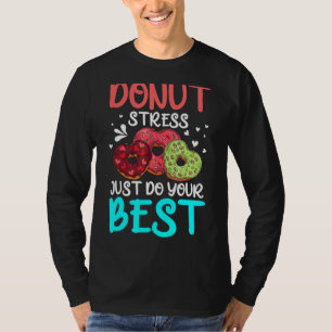Doughnut Stress Test Day Teacher Men Women Doughn T-Shirt
