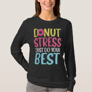 Doughnut  Test Day Men Women Doughnut Stress Teach T-Shirt