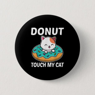 Doughnut Touch My Cat Funny Cat And Doughnut Lover 6 Cm Round Badge