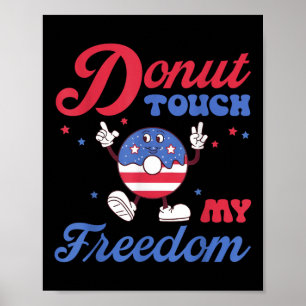 Doughnut Touch My Freedom Independence Day Retro V Poster