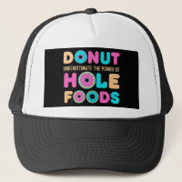 Doughnut Underestimate The Power Of Hole Foods Fun